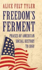 Freedom's Ferment - Phases Of American Social History To 1860