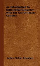 Introduction To Differential Geometry - With The Use Of Tensor Calculus