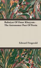 Rubaiyat Of Omar Khayyam - The Astronomer Poet Of Persia