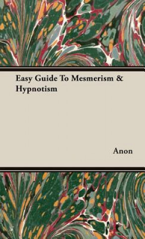 Easy Guide To Mesmerism & Hypnotism