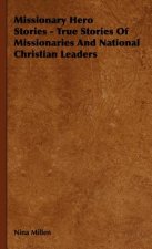 Missionary Hero Stories - True Stories Of Missionaries And National Christian Leaders