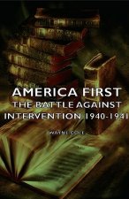 America First - The Battle Against Intervention 1940-1941