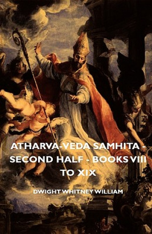 Atharva-Veda Samhita - Second Half - Books VIII To Xix