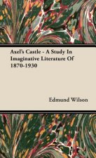 Axel's Castle - A Study In Imaginative Literature Of 1870-1930