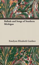 Ballads And Songs Of Southern Michigan