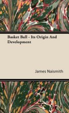 Basket Ball - Its Origin And Development