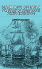 Black Ships Off Japan - The Story Of Commodore Perry's Expedition