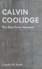 Calvin Coolidge - The Man From Vermont