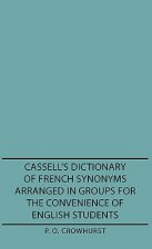 Cassell's Dictionary Of French Synonyms Arranged In Groups For The Convenience Of English Students