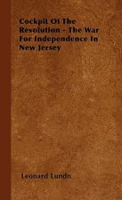 Cockpit Of The Revolution - The War For Independence In New Jersey