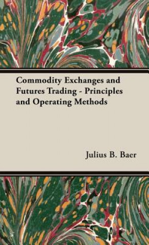 Commodity Exchanges And Futures Trading - Principles And Operating Methods
