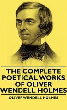 Complete Poetical Works - Of Oliver Wendell Holmes