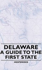 Delaware - A Guide To The First State