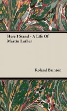 Here I Stand - A Life Of Martin Luther