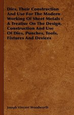 Dies, Their Construction And Use For The Modern Working Of Sheet Metals