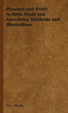 Pleasure and Profit in Bible Study and Anecdotes, Incidents and Illustrations