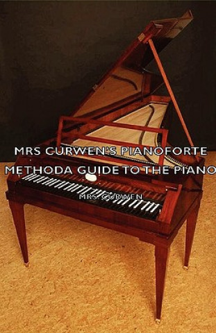 Mrs Curwen's Pianoforte Method - A Guide to the Piano