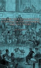 Art Of Cockfighting - A Handbook For Beginners And Old Timers