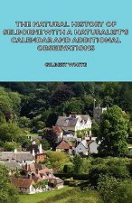 Natural History of Selborne With A Naturalist's Calendar and Additional Observations