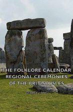 Folklore Calendar - Regional Ceremonies Of The British Isles