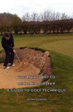 Right Way To Become A Golfer - A Guide To Golf Technique