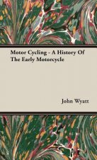 Motor Cycling - A History Of The Early Motorcycle