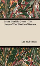 Man's Worldly Goods - The Story of The Wealth of Nations