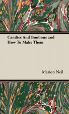 Candies And Bonbons and How To Make Them