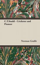 C.T.Studd - Cricketer and Pioneer