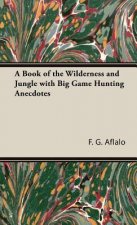Book of the Wilderness and Jungle with Big Game Hunting Anecdotes