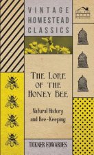 Lore of the Honey Bee - Natural History and Bee-Keeping