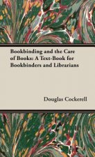 Bookbinding, And The Care Of Books - A Text-Book For Bookbinders And Librarians