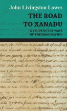 Road To Xanadu - A Study In The Ways Of the Imagination