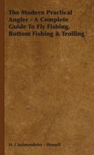 Modern Practical Angler - A Complete Guide To Fly Fishing, Bottom Fishing & Trolling