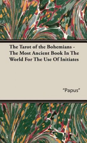 Tarot of the Bohemians - The Most Ancient Book In The World For The Use Of Initiates
