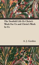 Twofold Life Or Christ's Work For Us and Christ's Work In Us