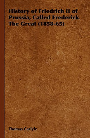 History of Friedrich II of Prussia, Called Frederick The Great (1858-65)