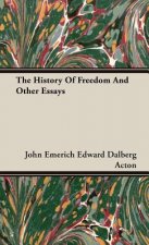 History Of Freedom And Other Essays