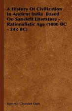 History Of Civilization In Ancient India Based On Sanskrit Literature - Rationalistic Age (1000 BC - 242 BC)