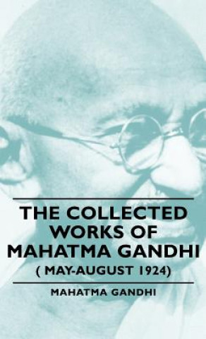Collected Works Of Mahatma Gandhi ( May-August 1924)