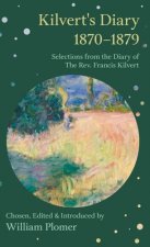 Kilvert's Diary 1870-1879 - Selections from the Diary of the Rev. Francis Kilvert