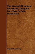 Manual Of Natural Shorthand, Designed For Class Or Self-Instruction