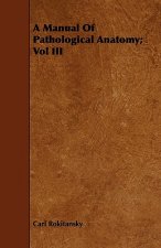 Manual Of Pathological Anatomy; Vol III