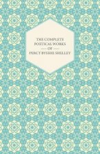 Complete Poetical Works Of Percy Bysshe Shelley