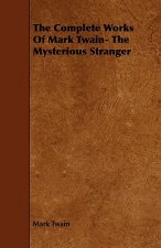 Complete Works Of Mark Twain- The Mysterious Stranger