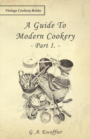 Guide To Modern Cookery - Part I.
