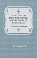 Complete Poetical Works And Letters Of John Keats - Cambridge Edition