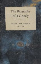 Biography Of A Grizzly Bear