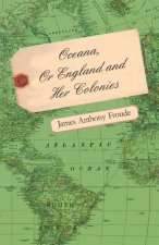 Oceana Or England And Her Colonies