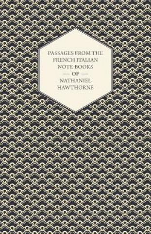 Passages From The French Italian Note-Books Of Nathaniel Hawthorne